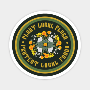 PLANT LOCAL FLORA! PROTECT LOCAL FAUNA! Magnet