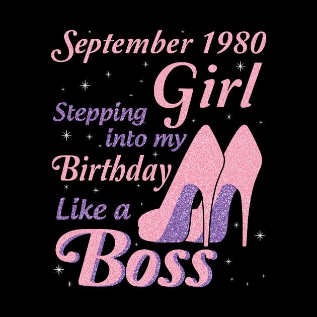 September 1980 Girl Stepping Into My Birthday Like A Boss Happy Birthday To Me You Nana Mom Daughter by joandraelliot