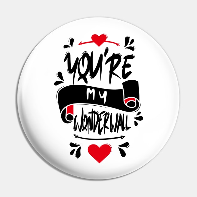 You're My Wonderwall Pin by Distrowlinc