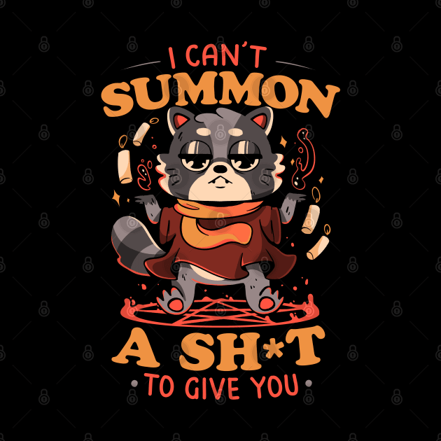 I Can't Summon a Shit to Give You - Cute Evil Animal Gift by eduely