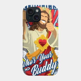 Who's Your Buddy? Phone Case