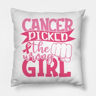 Cancer picked the wrong girl Pillow