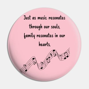 Family is like Music Set 11 - Resonates through our souls, resonates in our hearts. Pin