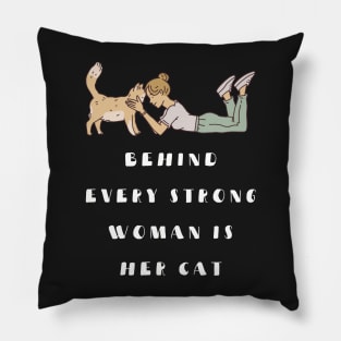 behind every strong woman is her cat Pillow