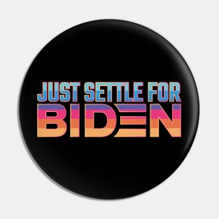 Settle for Biden Pin