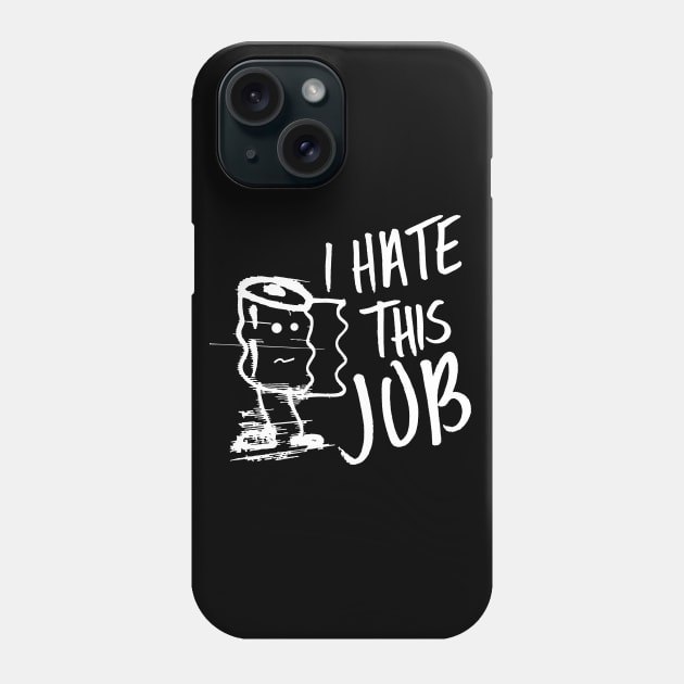 I hate this job 2 Phone Case by industriavisual