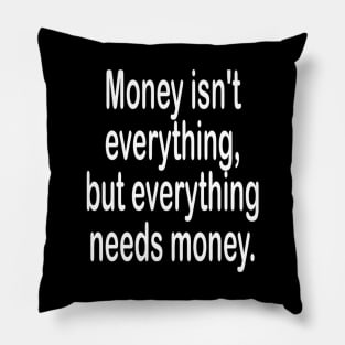 Money isn't everything inspirational t-shirt gift. Pillow