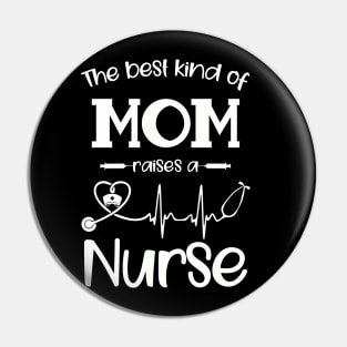 The Best Kind Of Mom Rises A Nurse Pin