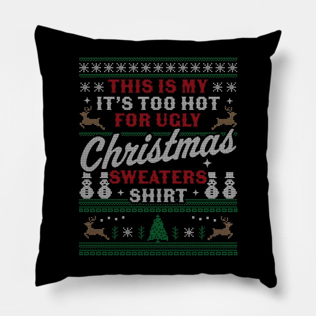 This Is My It's Too Hot For Ugly Christmas Sweaters Funny Pillow by OrangeMonkeyArt