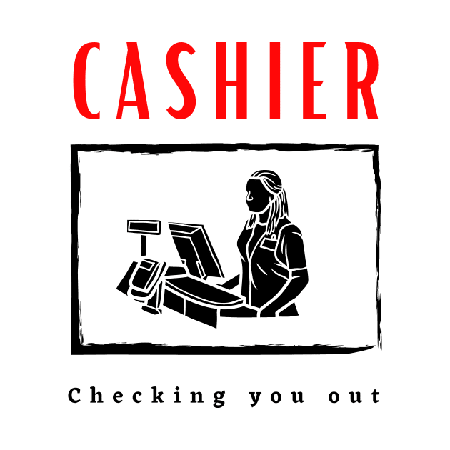 Cashier Checking you out funny motivational design by Digital Mag Store