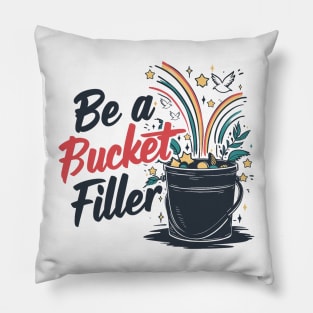 Be A Bucket Filler Pillow