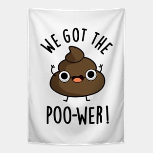 We Got The Poo-wer Funny Poop Pun Tapestry