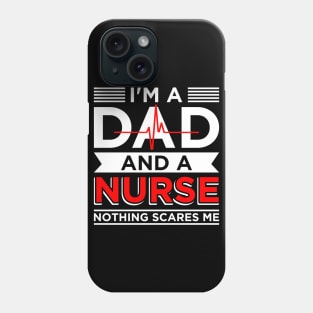 Father's day Nursing I'm A Dad And A Nurse Nothing Scares Me Phone Case