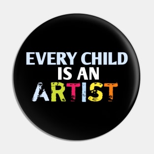 Every child is an artist Pin