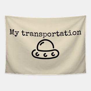 My transportation is UFO Tapestry