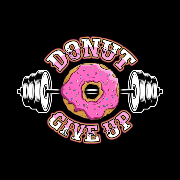 Donut Give Up Funny Gym Weight Lifting Pun by fizzyllama