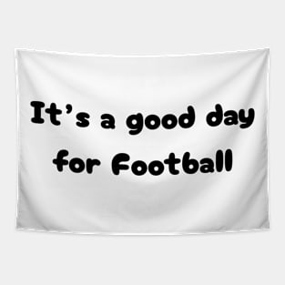 It's a good day for football Tapestry