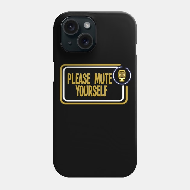 Please Mute Yourself ,funny work from home gift, Conference Call Shirt, Video Call shirt Phone Case by ARBEEN Art