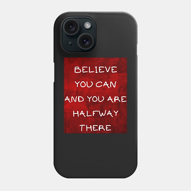 Believe you can Phone Case by IOANNISSKEVAS