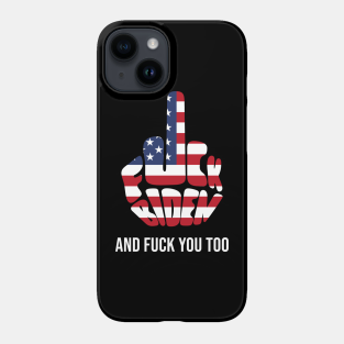 Fuck Biden Phone Case - Fuck Biden America Flag and Fuck you too by Hiep Nghia