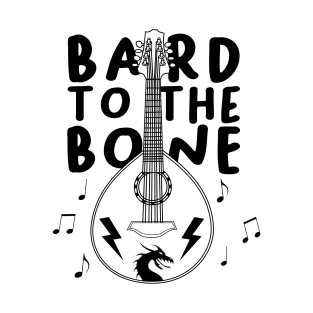 Bard to the Bone DnD | Dungeons and Dragons RPG | D&D | DnD Gifts | RPG Gifts T-Shirt