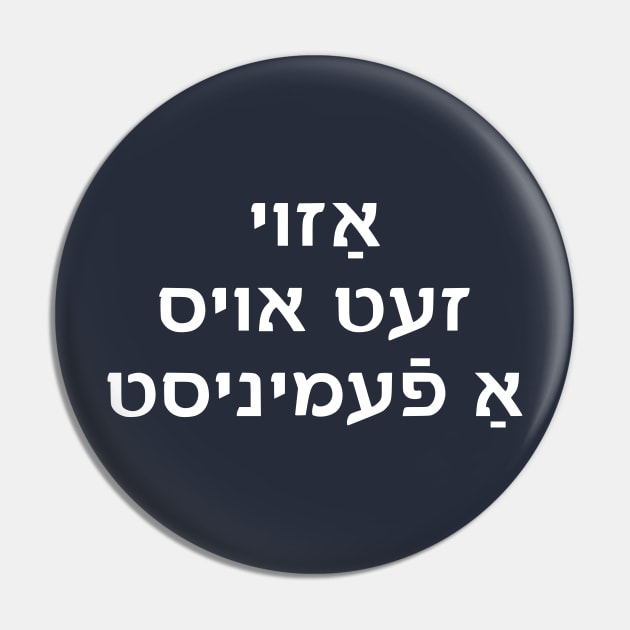 Azoy zet oys a feminist Pin by dikleyt