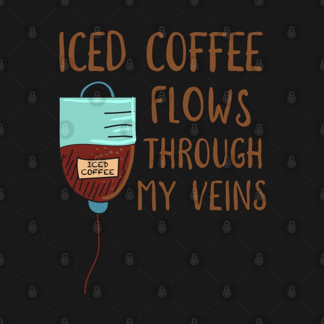 Iced Coffee In My Veins by MedleyDesigns67