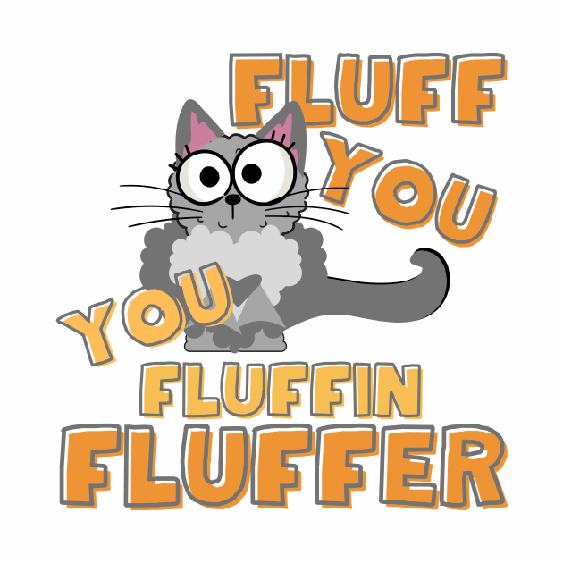 Fluff You Fluffer by Jenerations