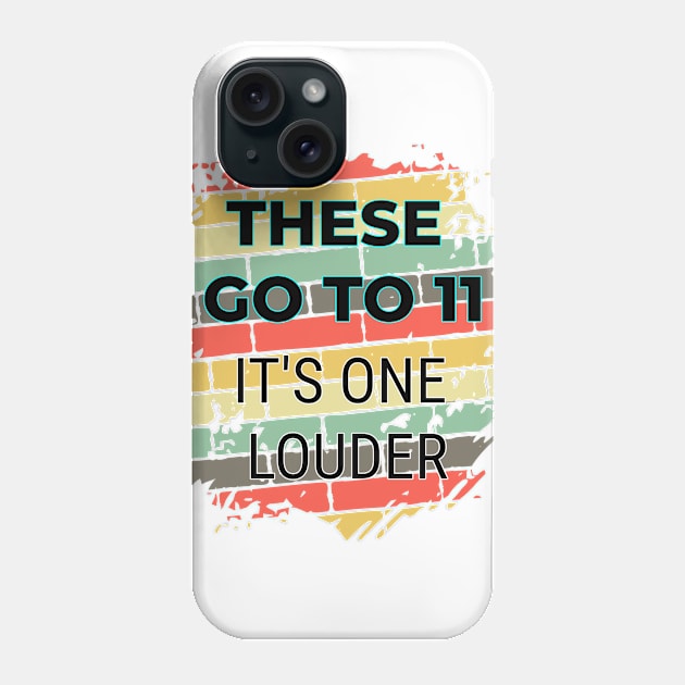 These Go To 11 - It's One Louder Phone Case by ShirtCraftsandMore