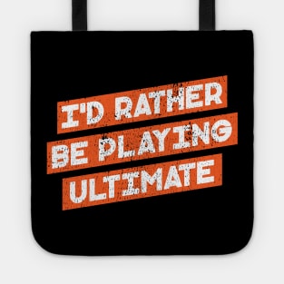 I'd Rather Be Playing Ultimate Tote