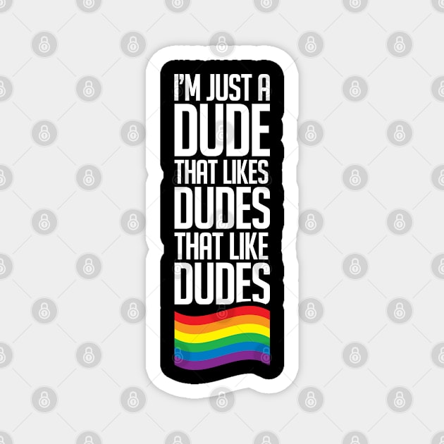 Just a Dude That Likes Dudes | Gay Single Magnet by jomadado