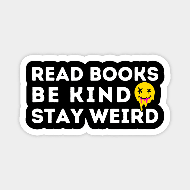 Read Books Be Kind Stay Weird Magnet by The WYLD Tribe