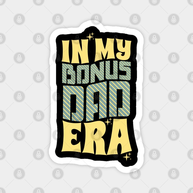 In My Bonus Dad Era Magnet by The WYLD Tribe