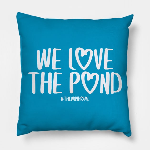 We Love the Pond (The Way Home Inspired) Pillow by Hallmarkies Podcast Store