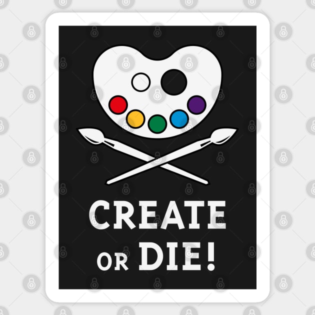 Create Or Die! (Creativity / Art / Painting) - Creative - Sticker