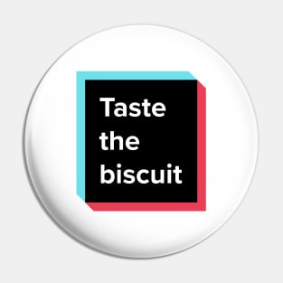 Taste The Biscuit Meme Shirt Pin