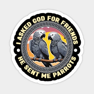 African Grey I Asked God For Friends Parrot Owner Magnet