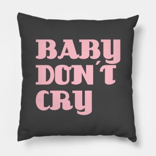 Baby Don´t Cry, pink Pillow