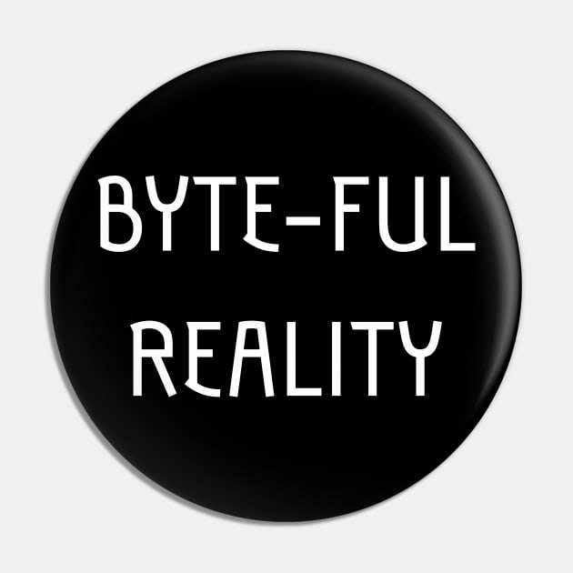 Byte-ful reality Pin by Realm-of-Code