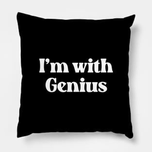 I'm With Genius- Funny Quote for Friend and Family 1.0 Pillow