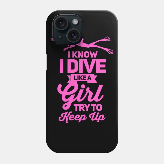 I know i dive like girl scuba dive Phone Case by cedricchungerxc