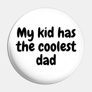 My kid has the coolest dad Pin