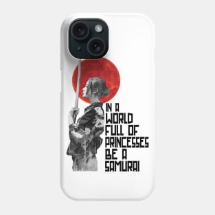 In A World Full Of Princesses Be A Samurai Gift Woman Phone Case