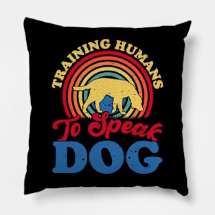 Training Humans To Speak Dog T shirt For Women Pillow