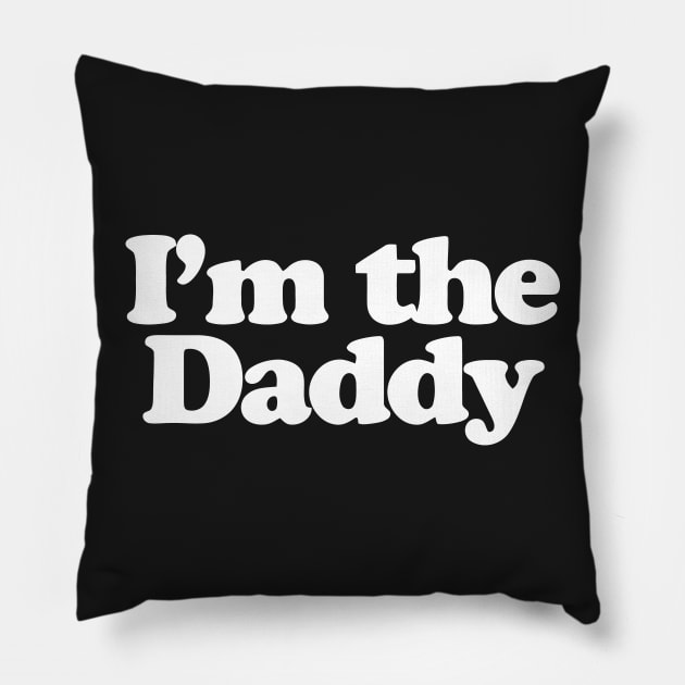 I'm the Daddy Pillow by Mariteas