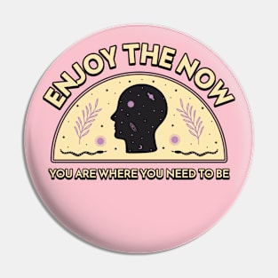 Enjoy The Now Live In The Present Pin