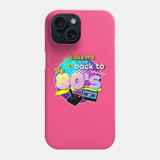 Take Me Back to the 80's Phone Case