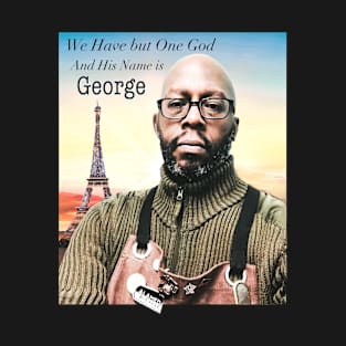 George is God! T-Shirt