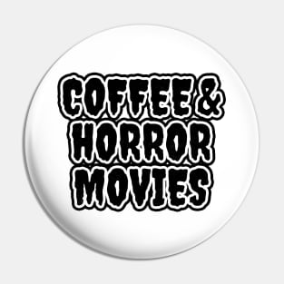 Coffee And Horror Movies Pin