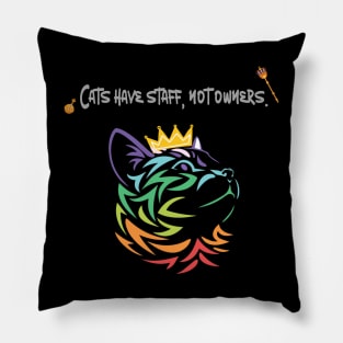 Cats have staff, not owners - love kitty Pillow